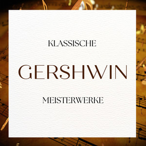 Gershwin: Klassische Meisterwerke