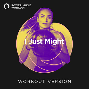 I Just Might (Workout Version 128 BPM)