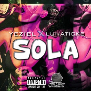 Sola (feat. Lunaticks) (Explicit)
