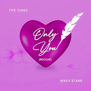 Only You (Reggae) (feat. Nikky Starr)