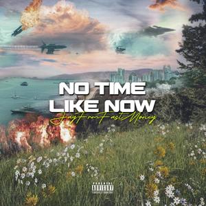 No Time Like Now (Explicit)