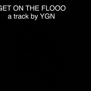 GET ON THE FLOOO (or