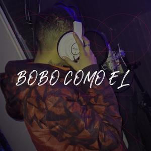 Bobo Como El (Explicit)