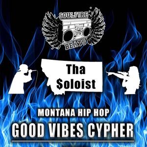 Good Vibes Cypher #1 (feat. Tha $oloist)