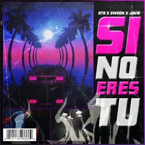 Si No Eres Tu (feat. Oween & Javik)