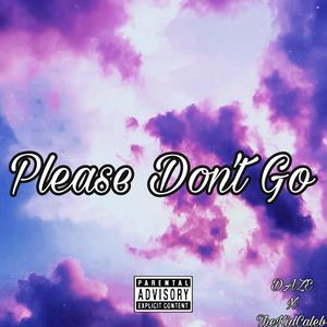 Please Don't Go(feat. DazeMusic) (Explicit)