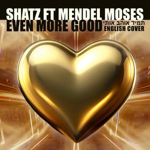 Even More Good (feat. Mendel Moses)