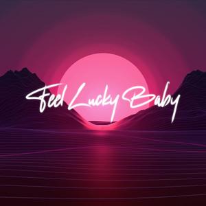 Feel Lucky Baby