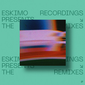 Eskimo Recordings presents The Remixes - Chapter II