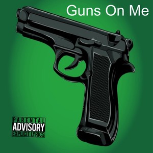 Guns On Me (Explicit)