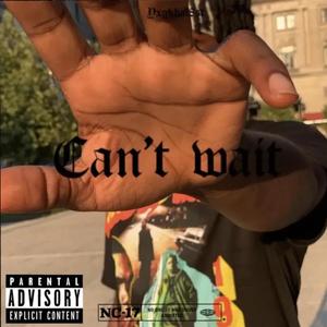 Cant Wait (Explicit)