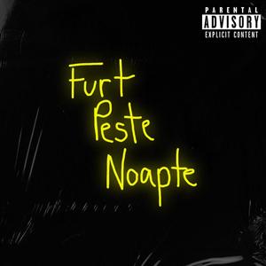 Furt Peste Noapte (Explicit)