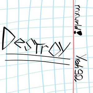 Destroy