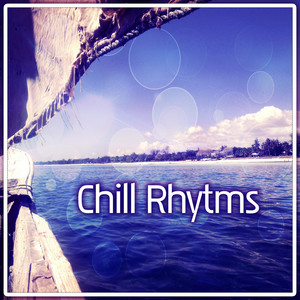 Chill Rhytms - Deep Bounce Chill Out, Chill Lounge, Relax Ambience Beach, Chilled Holidays, Chill Out Music