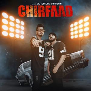 Chirfaad(feat. Lil Torture & Uproarr) (Explicit)
