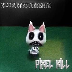 PIXEL KILL (Explicit)