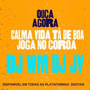 CALMA VIDA VS JOGA NO COROA BEAT SÉRIE GOLD PROD (FEAT DJ JV) [DJ WM] (feat. Dj Wm gordinho sexy)