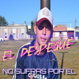 No sufras por el (feat. L S B & El Despegue)