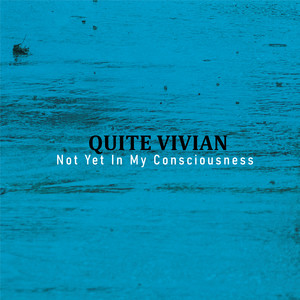 Not Yet In My Consciousness