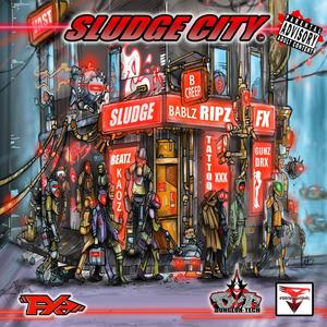 SLUDGE CITY 1 (feat. MIC RIPZ & AL BABBLEZ) (Explicit)