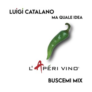 Ma Quale Idea (Buscemi L'Apéri Vino Remix)