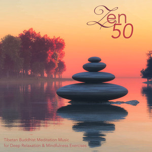 50 Zen - Tibetan Buddhist Meditation Music for Deep Relaxation & Mindfulness Exercises