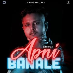 Apni Banale(feat. Amit Dixit) (Explicit)