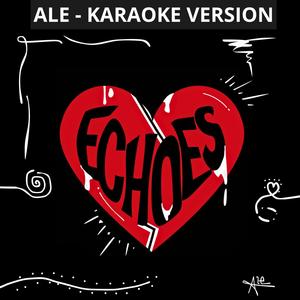 Echoes (Ale - Karaoke Version)