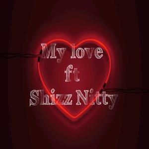 My Love (feat. Shizz Nitty) [Radio Edit] [Explicit]