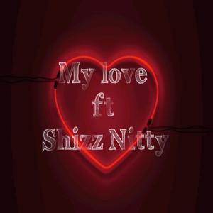 My Love(feat. Shizz Nitty) (Radio Edit|Explicit)