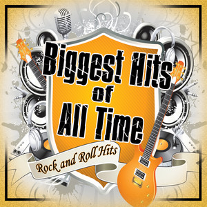 Biggest of All Time: Rock N' Roll Hits