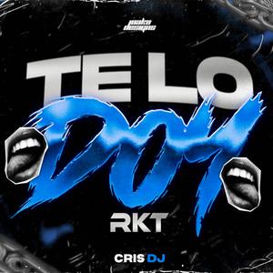 TE LO DOY RKT