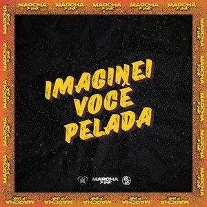 IMAGINEI VOCÊ PELADA (Explicit)