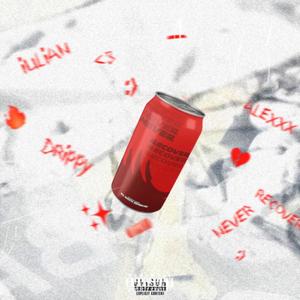 Never Recover(feat. Drippy & Alexxx) (Explicit)