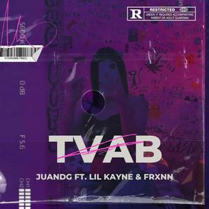 TVAB (feat. Lil Kayne, Frxnn & Prod.hl) (Explicit)