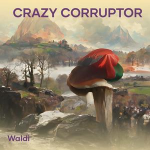 crazy corruptor