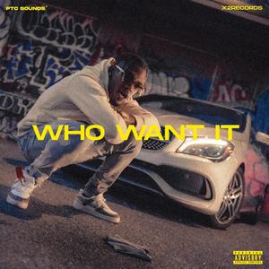 Who Want It (Explicit)