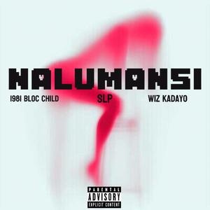 Nalumansi (feat. 1981 Bloc Child, SLP & Wiz Kadayo) (Explicit)