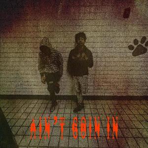 Aint goin in (feat. Trell35x) [Explicit]