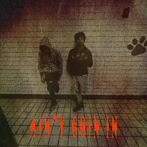 Aint goin in (feat. Trell35x) (Explicit)