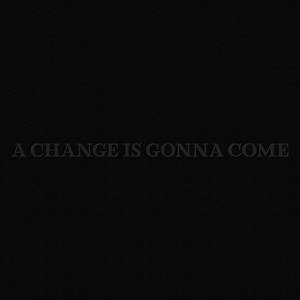 A Change is Gonna Come