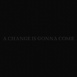 A Change is Gonna Come