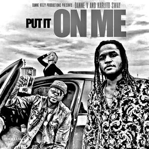 Put It On Me (feat. Karlito Sway) [Explicit]