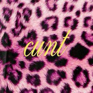 Cunt (Explicit)