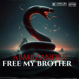 FREE MY BROTHER (Explicit)