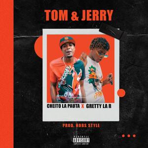 Tom & Jerry (feat. Cheito La Pauta & Gretty La R) [Explicit]