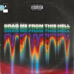 drag me from this hell (Explicit)