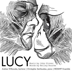 GLOVER, J.: Lucy (Opera) [Wilkowske, Zemliauskas, Redshift Ensemble, Glover]