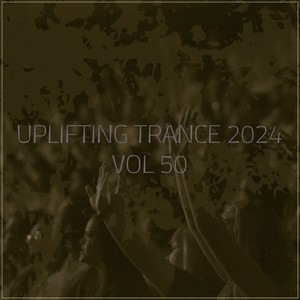 Uplifting Trance 2024, Vol. 50