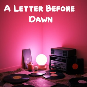 A Letter Before Dawn